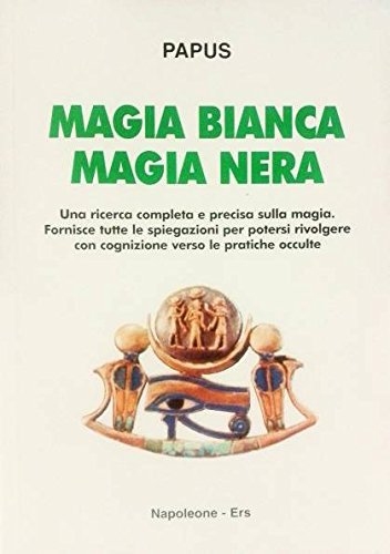 Magia bianca-magia nera. Una ricerca completa e precisa sulla magia book