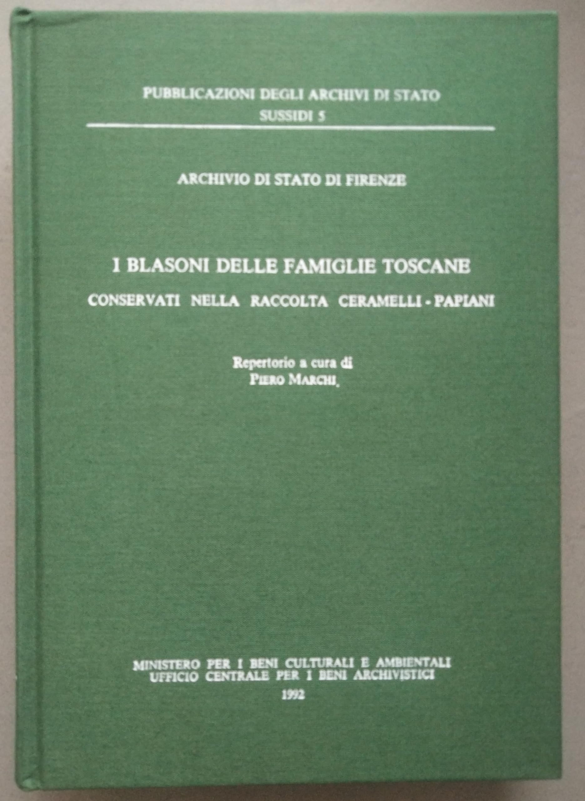 I blasoni delle famiglie toscane conservati nella raccolta Ceramelli - Papiani. Repertorio (Sussidi) Politics & History