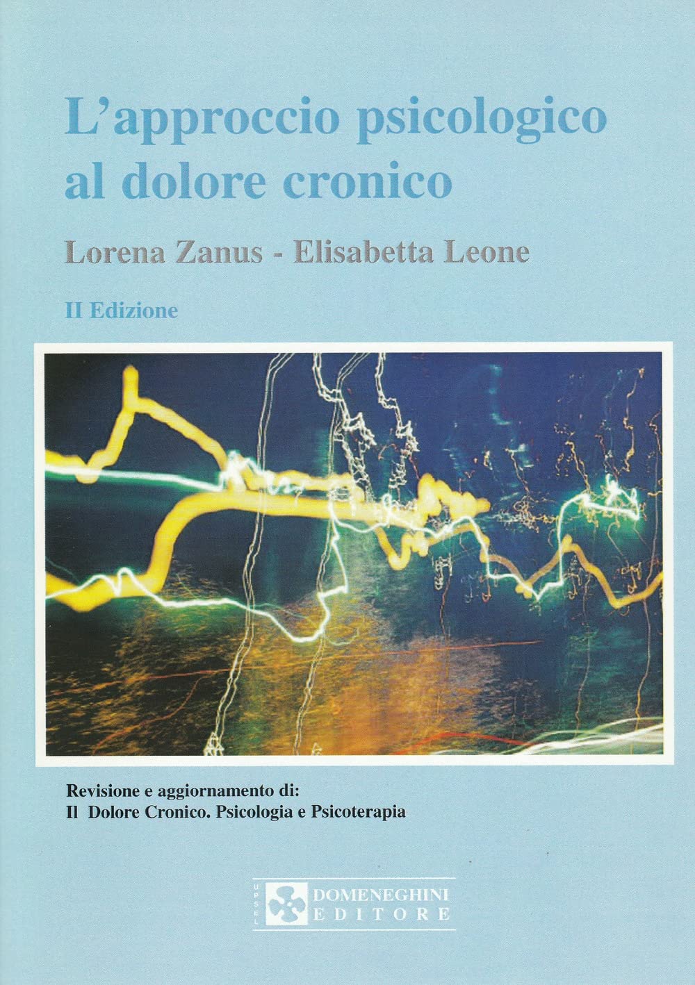 L'approccio psicologico al dolore cronico. Revisione aggiornata di: «Il dolore cronico. Psicologia e psicoterapia» book