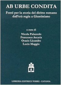 Ab urbe condita. Fonti per la storia del diritto romano dall'età regia a Giustiniano. Testo latino a fronte Law
