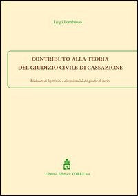 Contributo alla teoria del giudizio civile di Cassazione. Sindacato di legittimità e discrezionalità del giudice di merito book