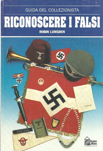 Riconoscere i falsi. Guida del collezionista (articoli da collezione militare) book
