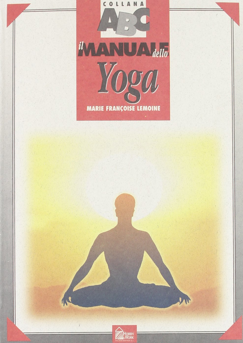 Il manuale dello yoga (Collana ABC) Lifestyle