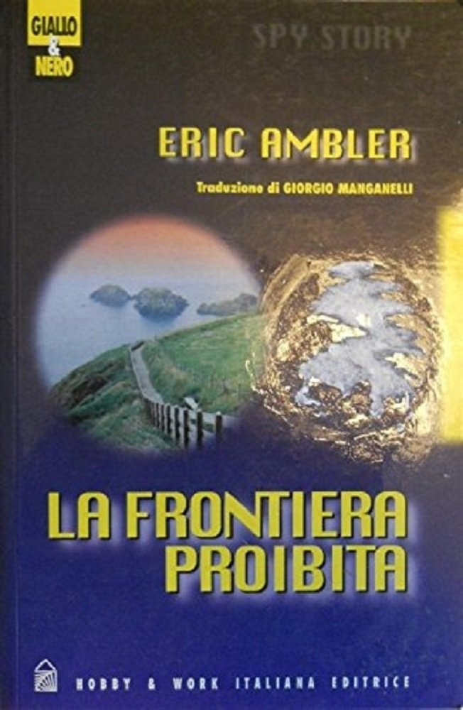 La frontiera proibita. Spy story (Giallo & nero) Contemporary literature