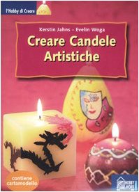 Creare candele artistiche (L'hobby di creare) Hobbies & Crafts