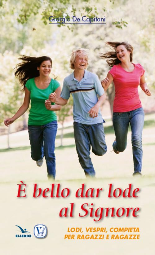 È bello dar lode al Signore. Lodi, vespri, compieta per ragazzi e ragazze book