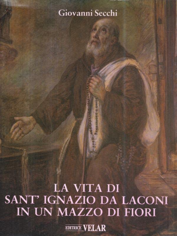 La vita di sant'Ignazio da Laconi in un mazzo di fiori book
