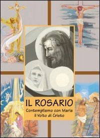 Il rosario. Contempliamo con Maria il volto di Cristo book