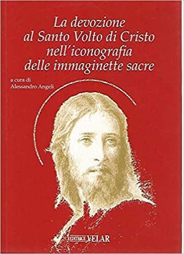 La devozione al santo volto di Cristo nell'iconografia delle immaginette sacre book