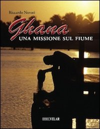 Ghana. Una missione sul fiume book