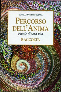 Percorso dell'anima. Poesie di una vita. Con cofanetto book