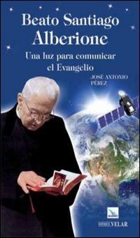 Beato Santiago Alberione. Una luz para comunicar el evangelo Politics & History
