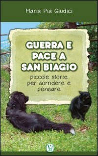 Guerra e pace a San Biagio. Piccole storie per sorridere e pensare book