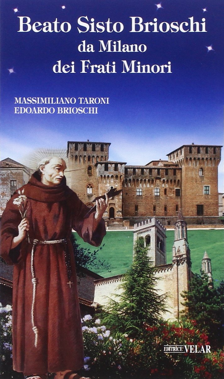 Beato Sisto Brioschi da Milano dei Frati Minori (Blu. Messaggeri d'amore) Politics & History