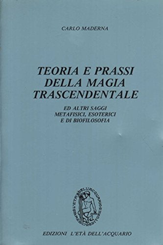 Teoria e prassi della magia trascendentale ed altri saggi metafisici, esoterici e di biofilosofia book