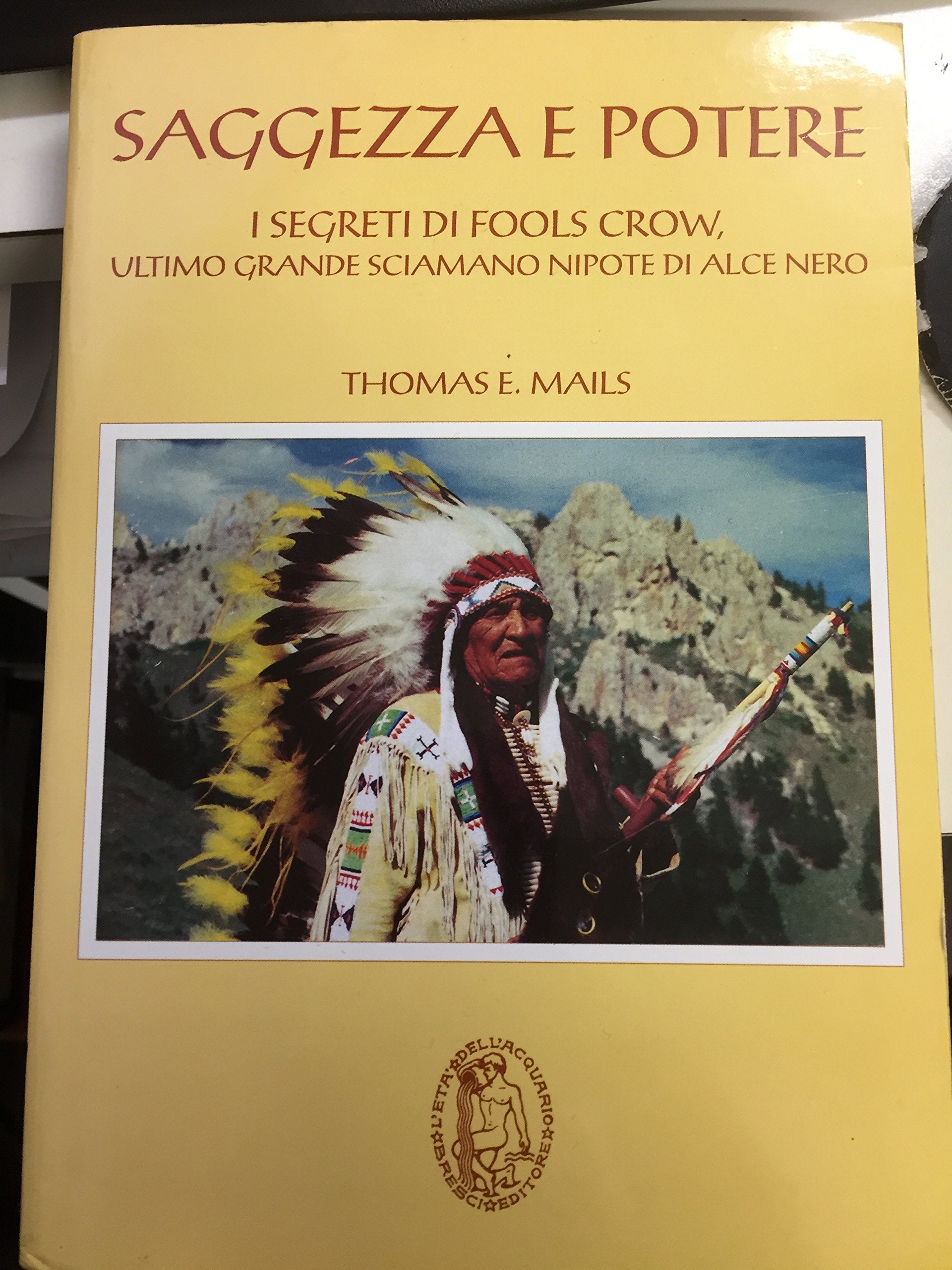 Saggezza e potere. I segreti di Fools Crow. Ultimo grande sciamano nipote di Alce Nero book