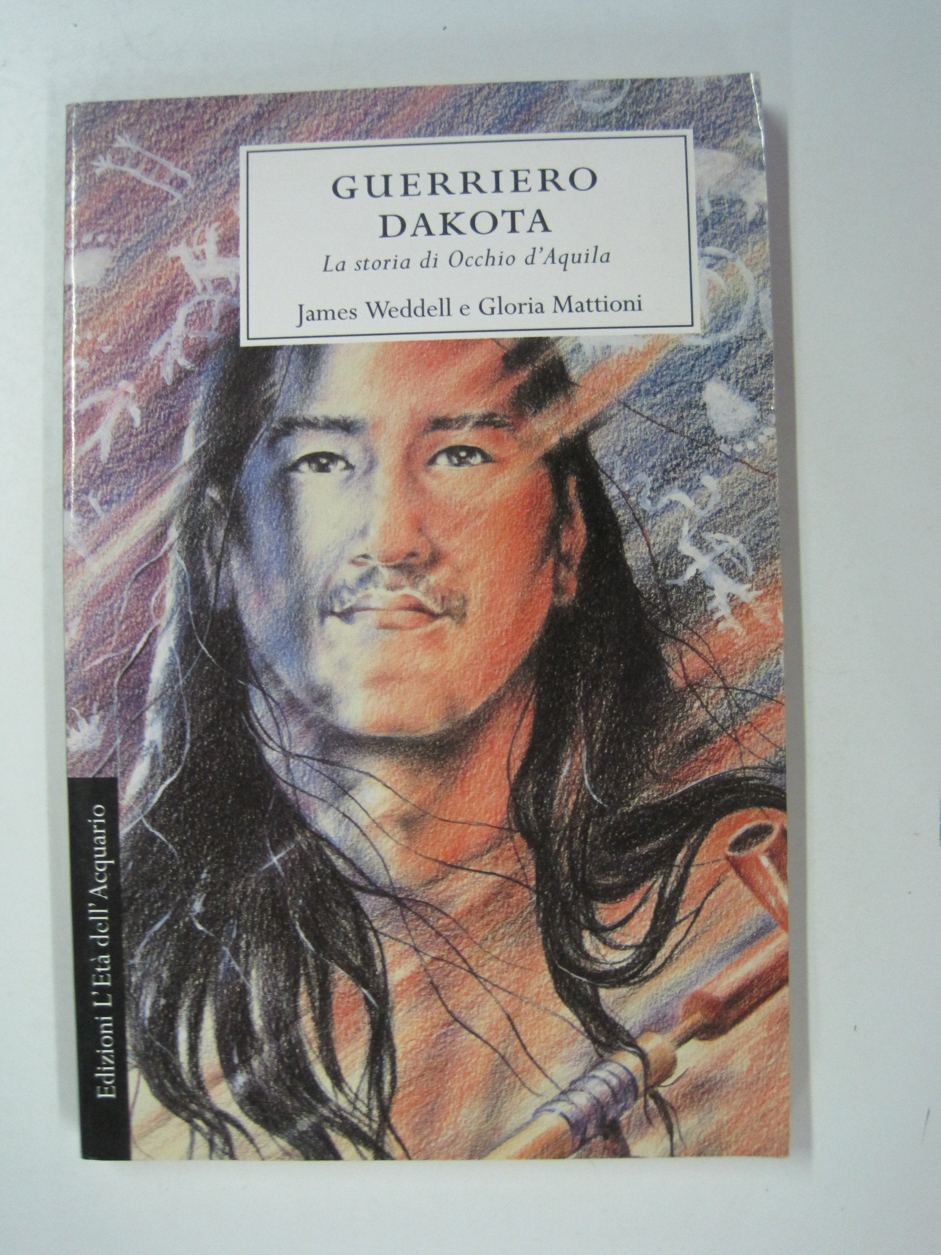 Guerriero dakota. La storia di Occhio d'Aquila book