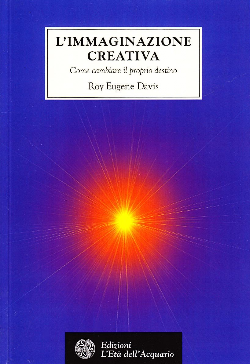 L'immaginazione creativa. Come cambiare il proprio destino book