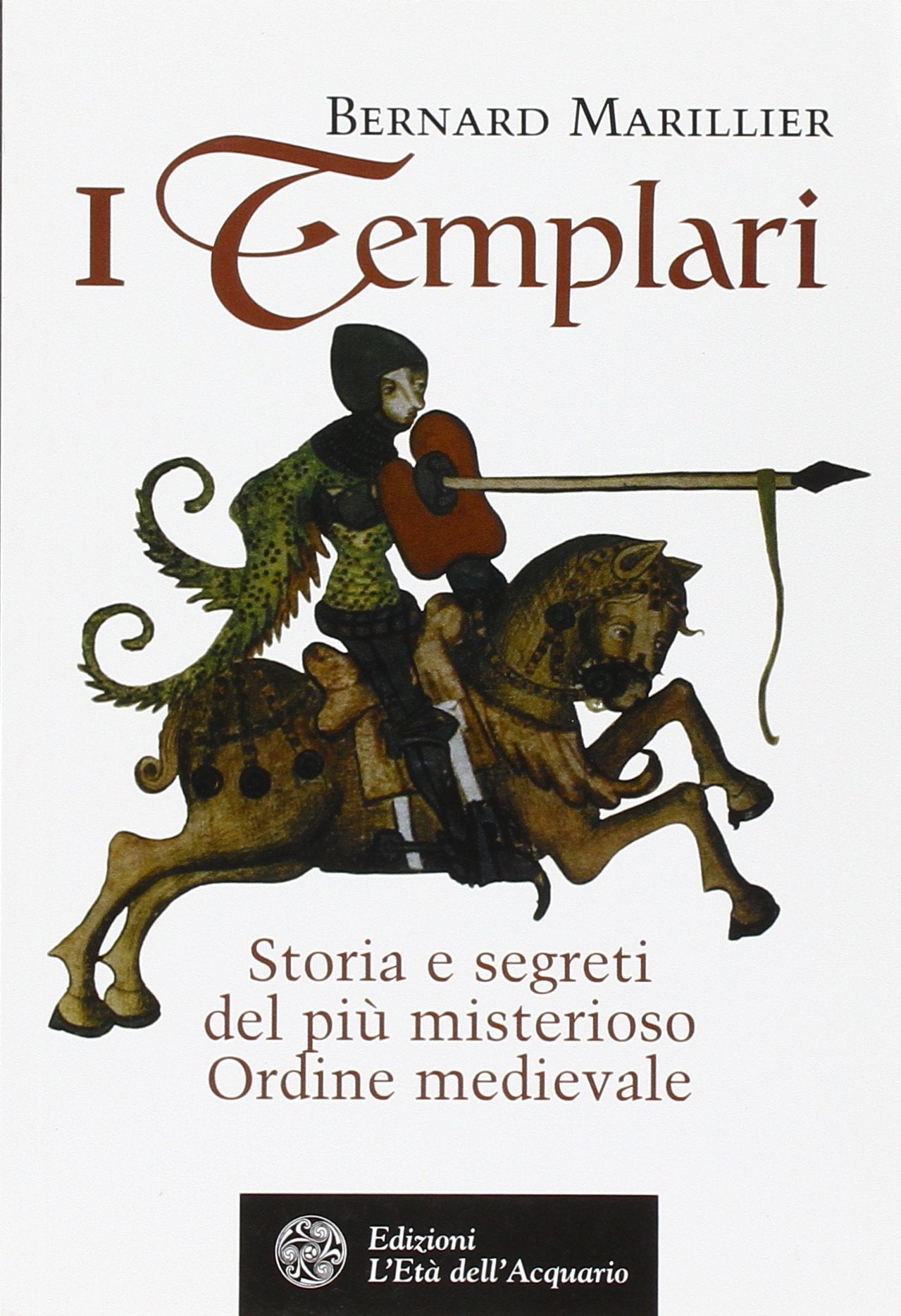 I Templari. Storia e segreti del più misterioso Ordine medioevale Philosophy