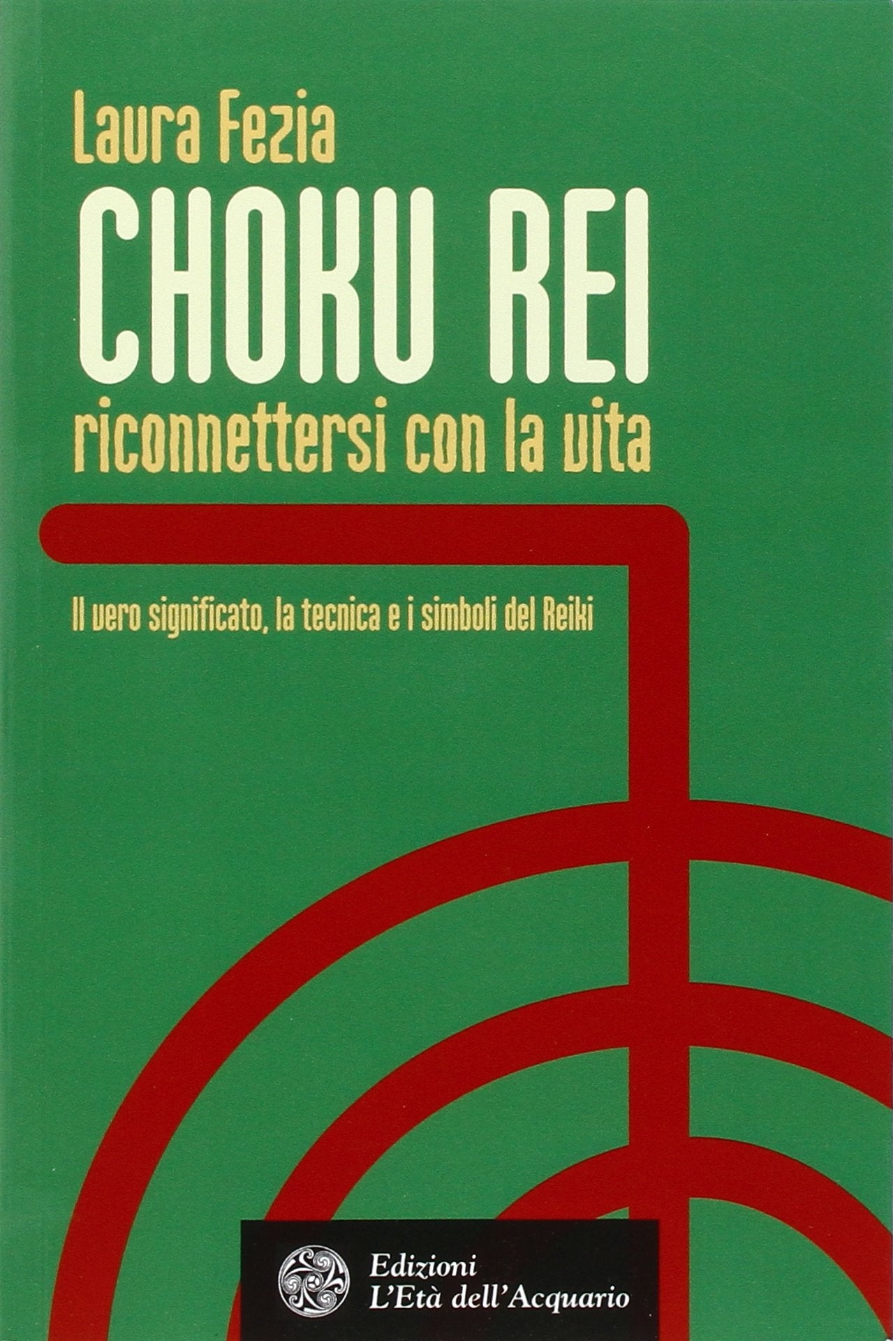Choku rei. Riconnettersi con la vita. Il vero significato, la tecnica e i simboli del Reiki book