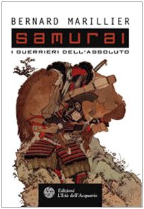 Samurai. I guerrieri dell'Assoluto (Uomini, storia e misteri) Politics & History