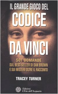 Il grande gioco del Codice da Vinci. 501 domande sul best-seller di Dan Brown e sui misteri oltre il racconto (Uomini, storia e misteri) Contemporary literature