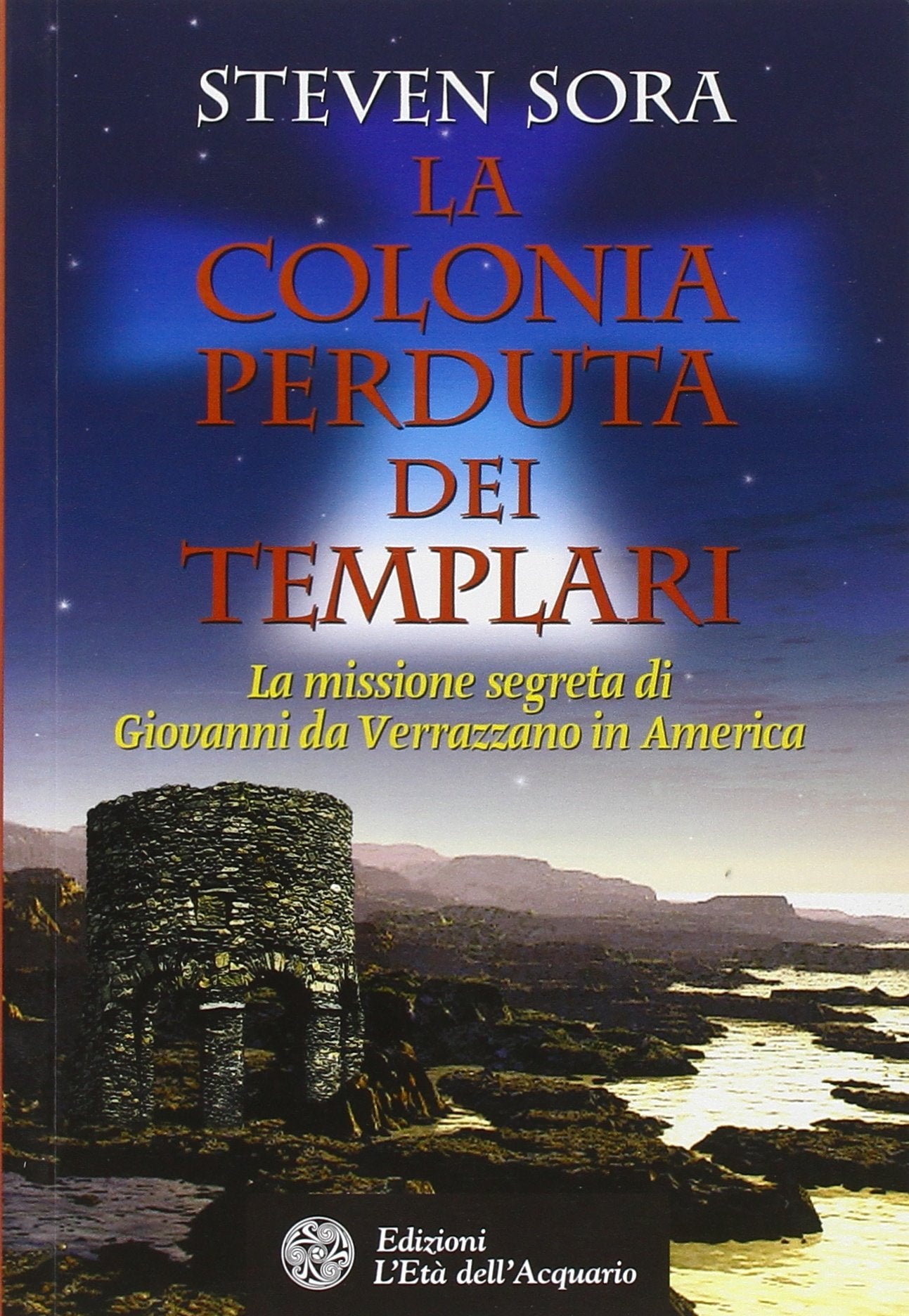 La colonia perduta dei Templari. La missione segreta di Giovanni da Verrazzano in America book