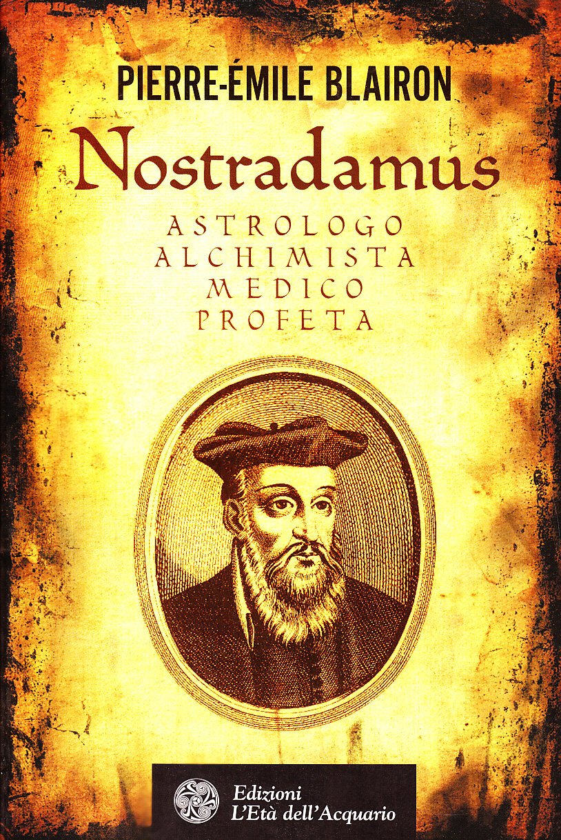 Nostradamus. Astrologo, alchimista, medico, profeta book