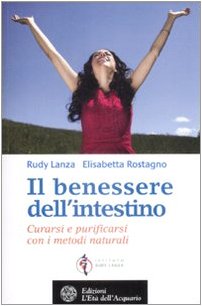 Il benessere dell'intestino. Curarsi e purificarsi con i metodi naturali Health, Nutrition & Fitness