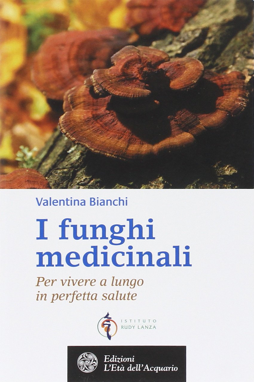 I funghi medicinali. Per vivere a lungo in perfetta salute book
