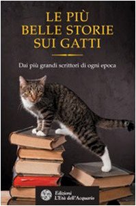 Le più belle storie dei gatti. Dai più grandi scrittori di ogni epoca book