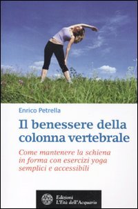Il benessere della colonna vertebrale. Come mantenere la schiena in forma con lo yoga book