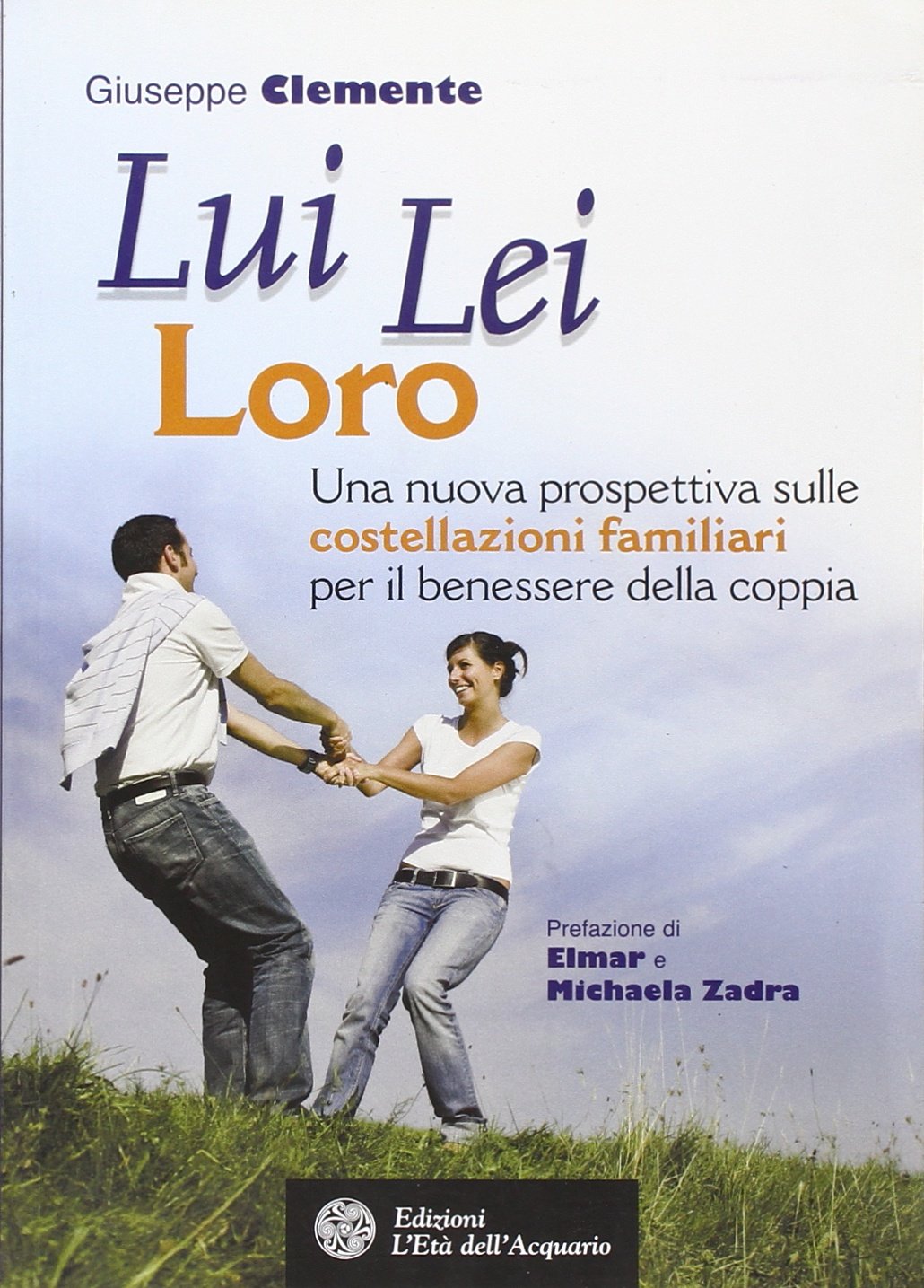 Lui lei loro. Una nuova prospettiva sulle costellazioni familiari per il benessere della coppia Psychology