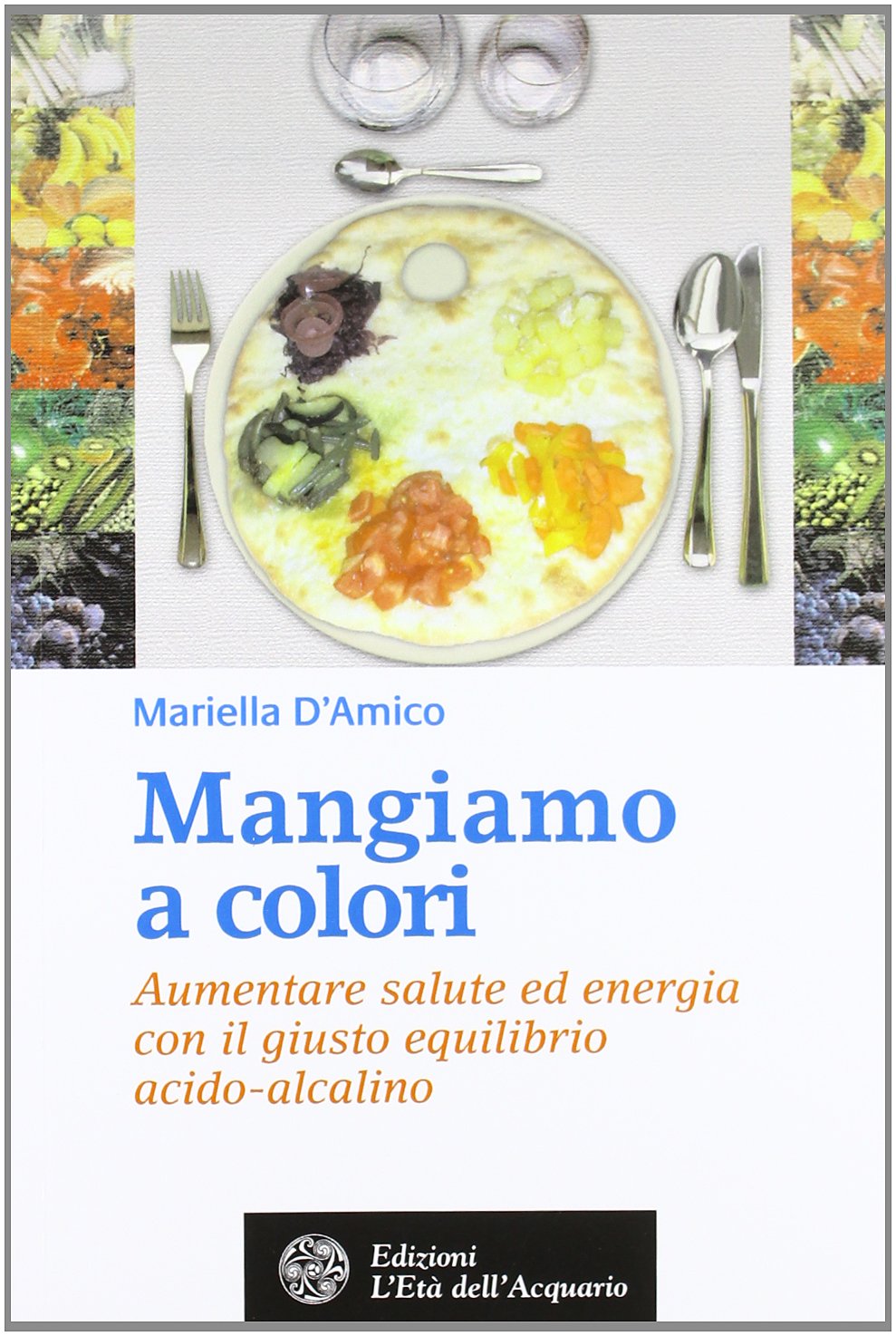 Mangiamo a colori (Salute&benessere) Health, Nutrition & Fitness