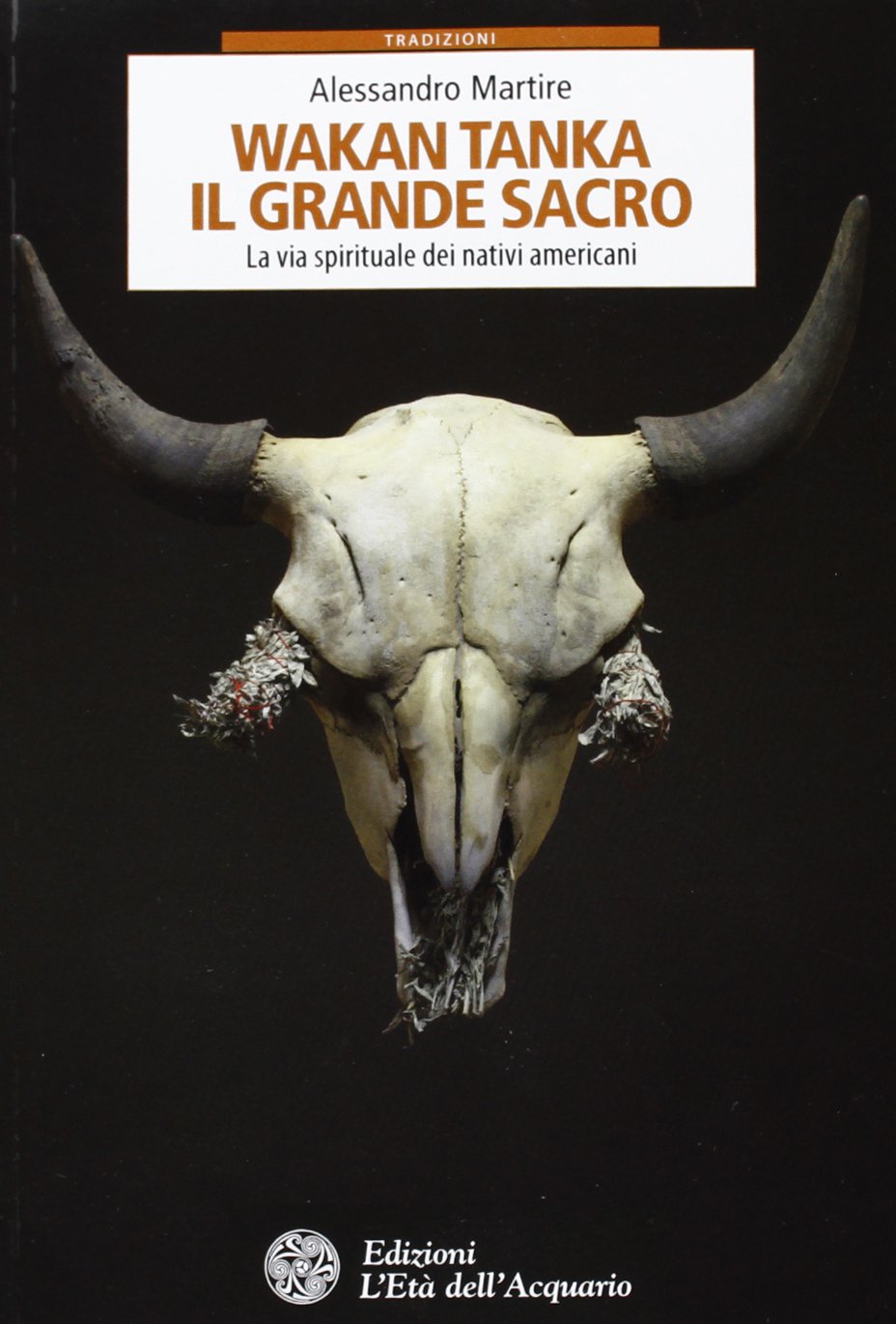 Wakan Tanka. Il grande sacro. La via spirituale dei nativi americani Books