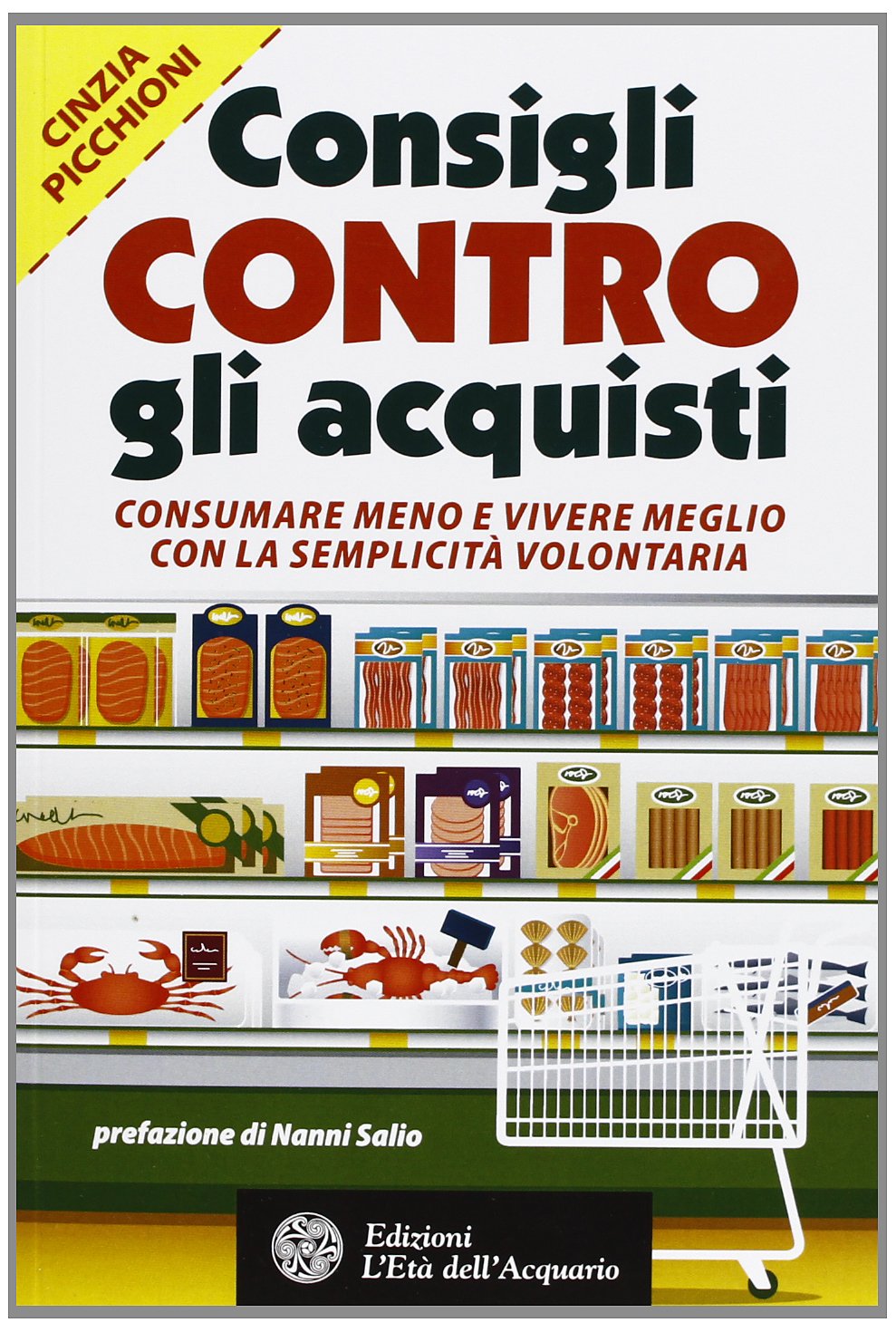 Consigli contro gli acquisti. Consumare meno e vivere meglio con la semplicità volontaria Lifestyle
