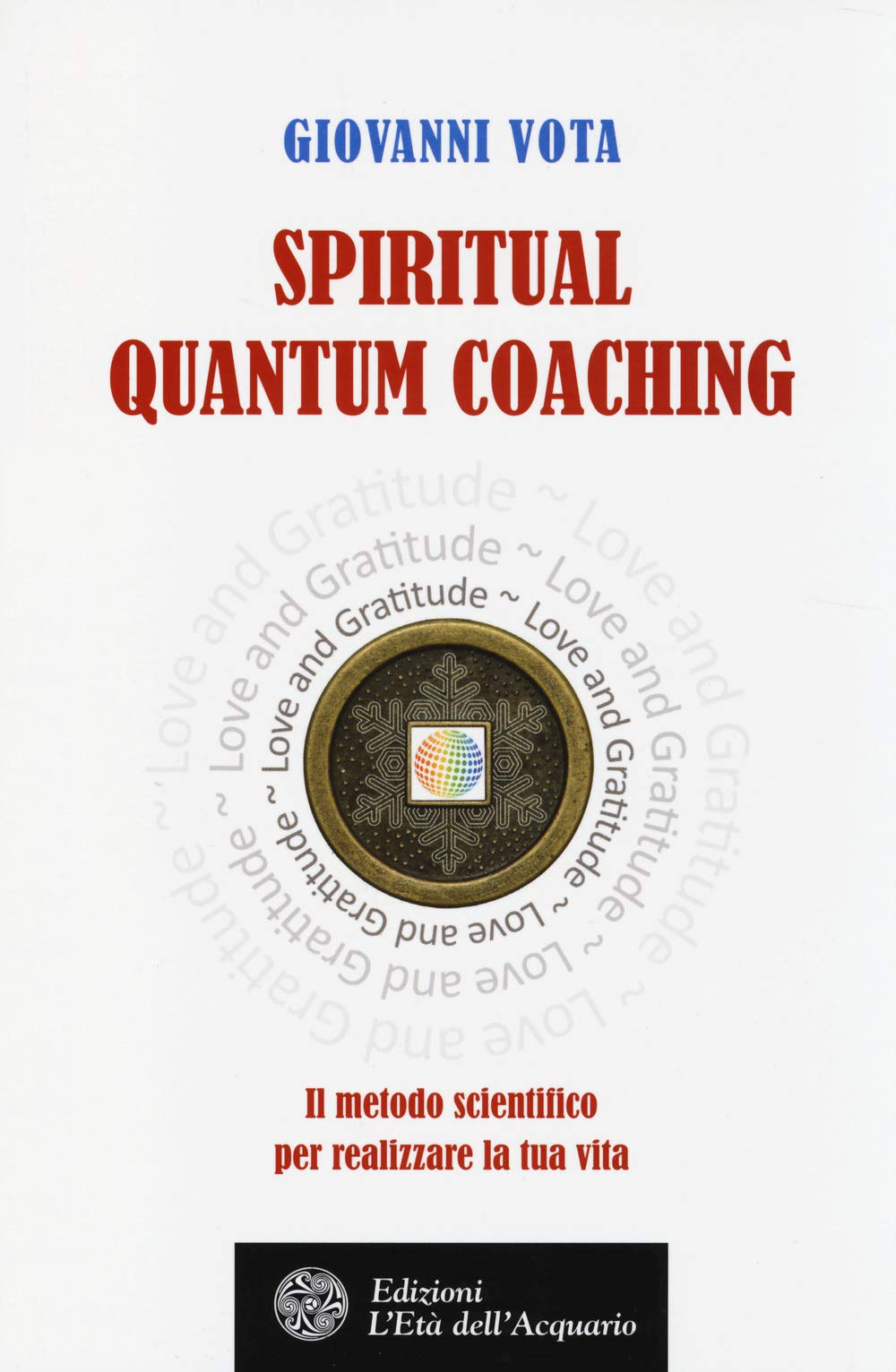 Spiritual quantum coaching. Il metodo scientifico per realizzare la tua vita book