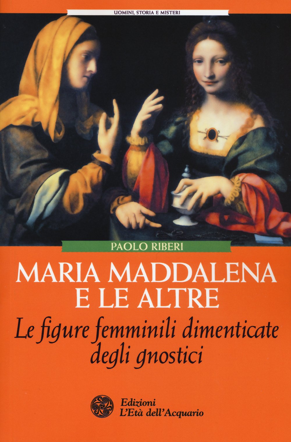 Maria Maddalena e le altre. Le figure femminili dimenticate degli gnostici Religion & Esotericism