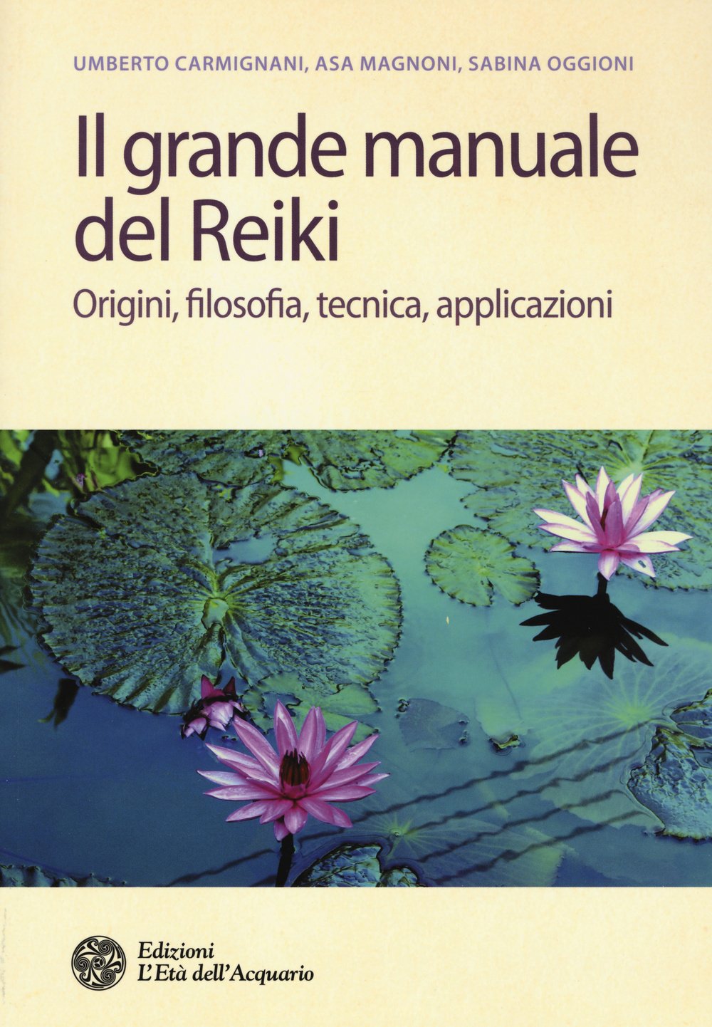 Il grande manuale del reiki. Origini, filosofia, tecnica, applicazioni book