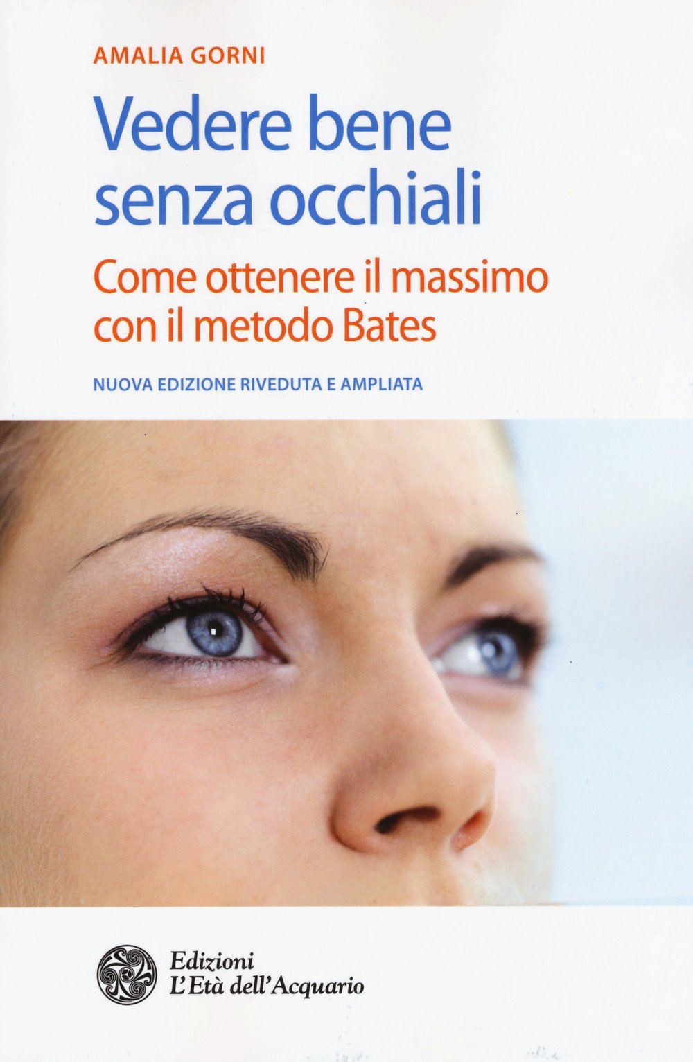 Vedere bene senza occhiali. Come ottenere il massimo con il metodo Bates book