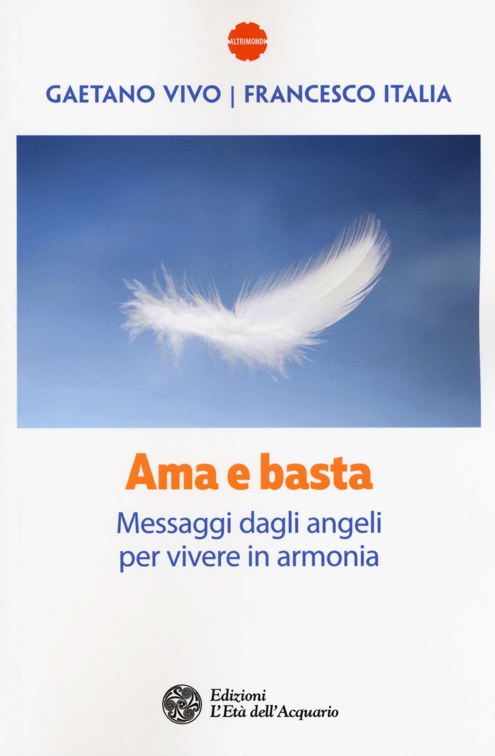 Ama e basta. Messaggi dagli angeli per vivere in armonia book