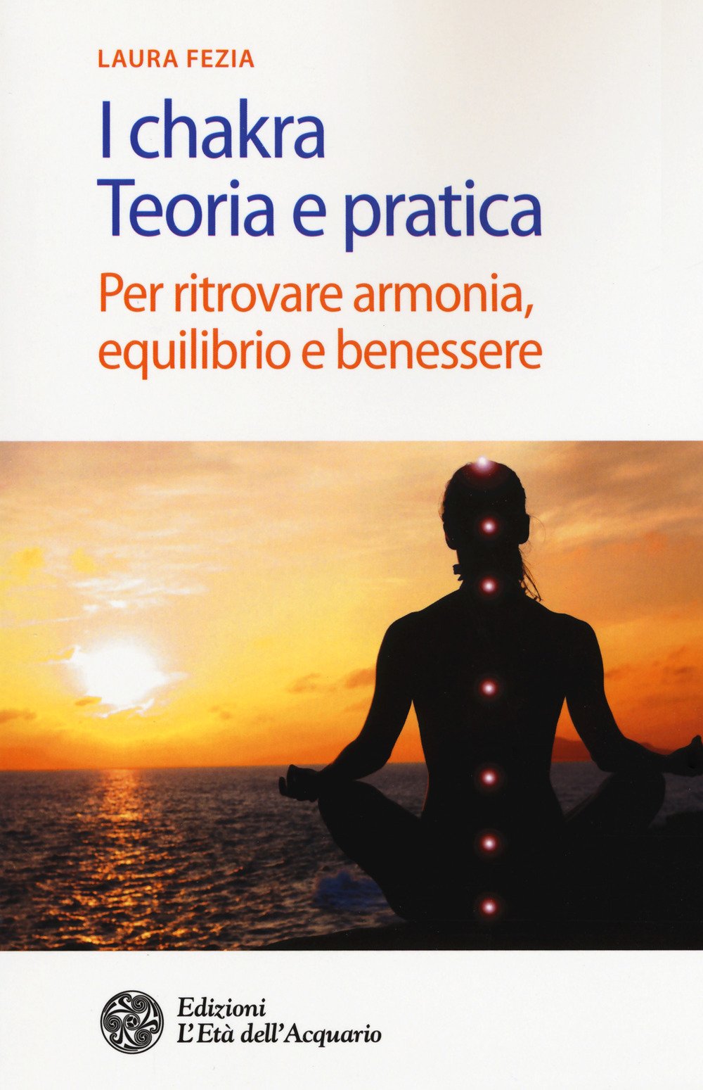 I chakra. Teoria e pratica. Per ritrovare armonia, equilibrio e benessere book