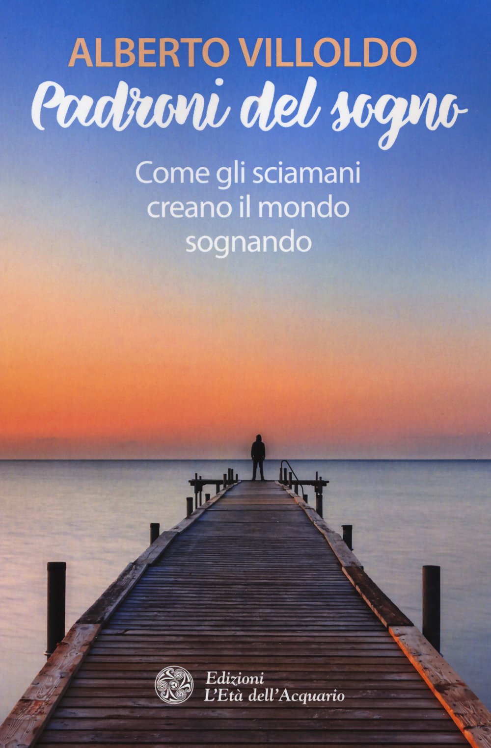 Padroni del sogno. Come gli sciamani creano il mondo sognando book