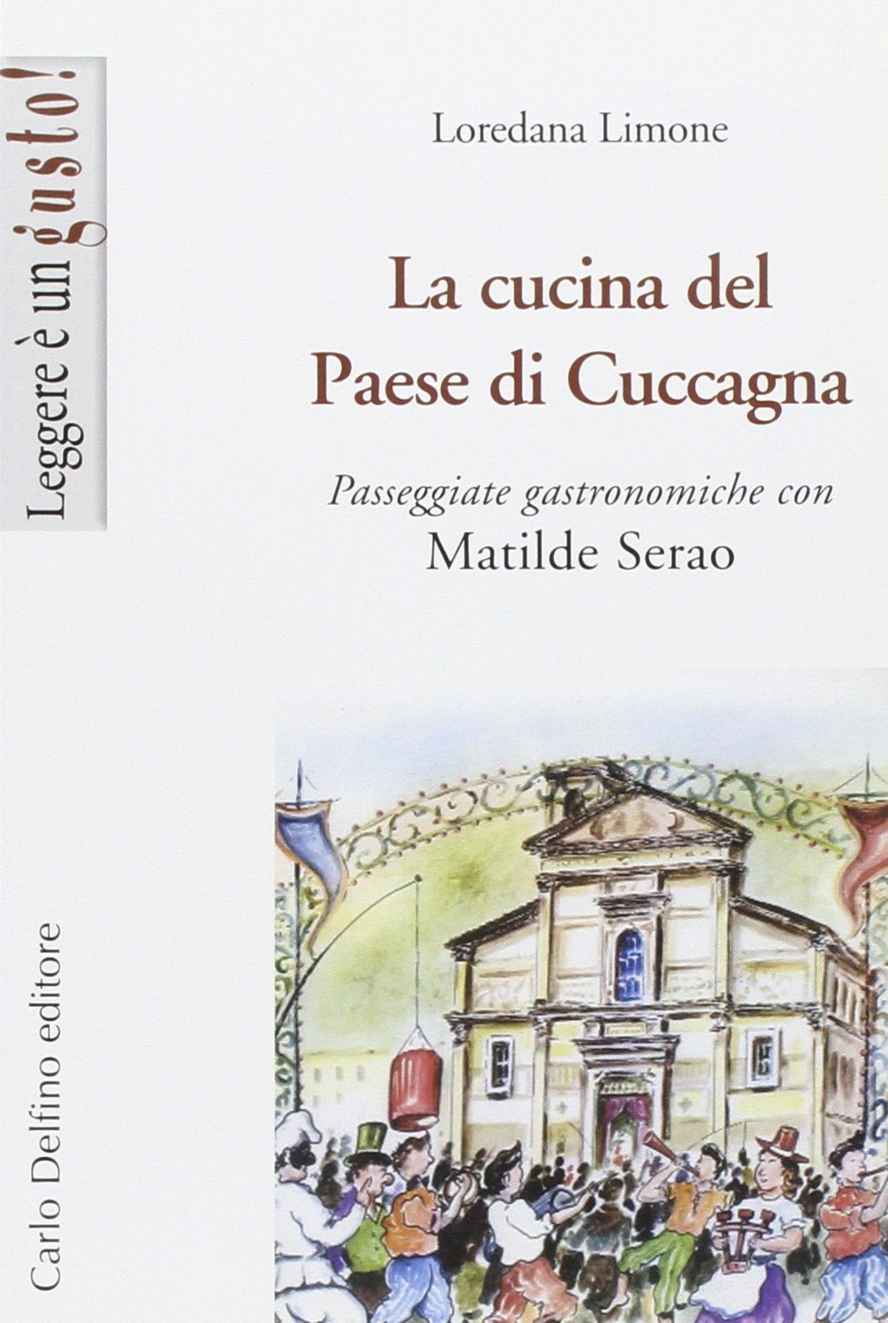 La cucina del Paese di Cuccagna. Passeggiate gastronomiche con Matilde Serao Leisure, Home & Garden