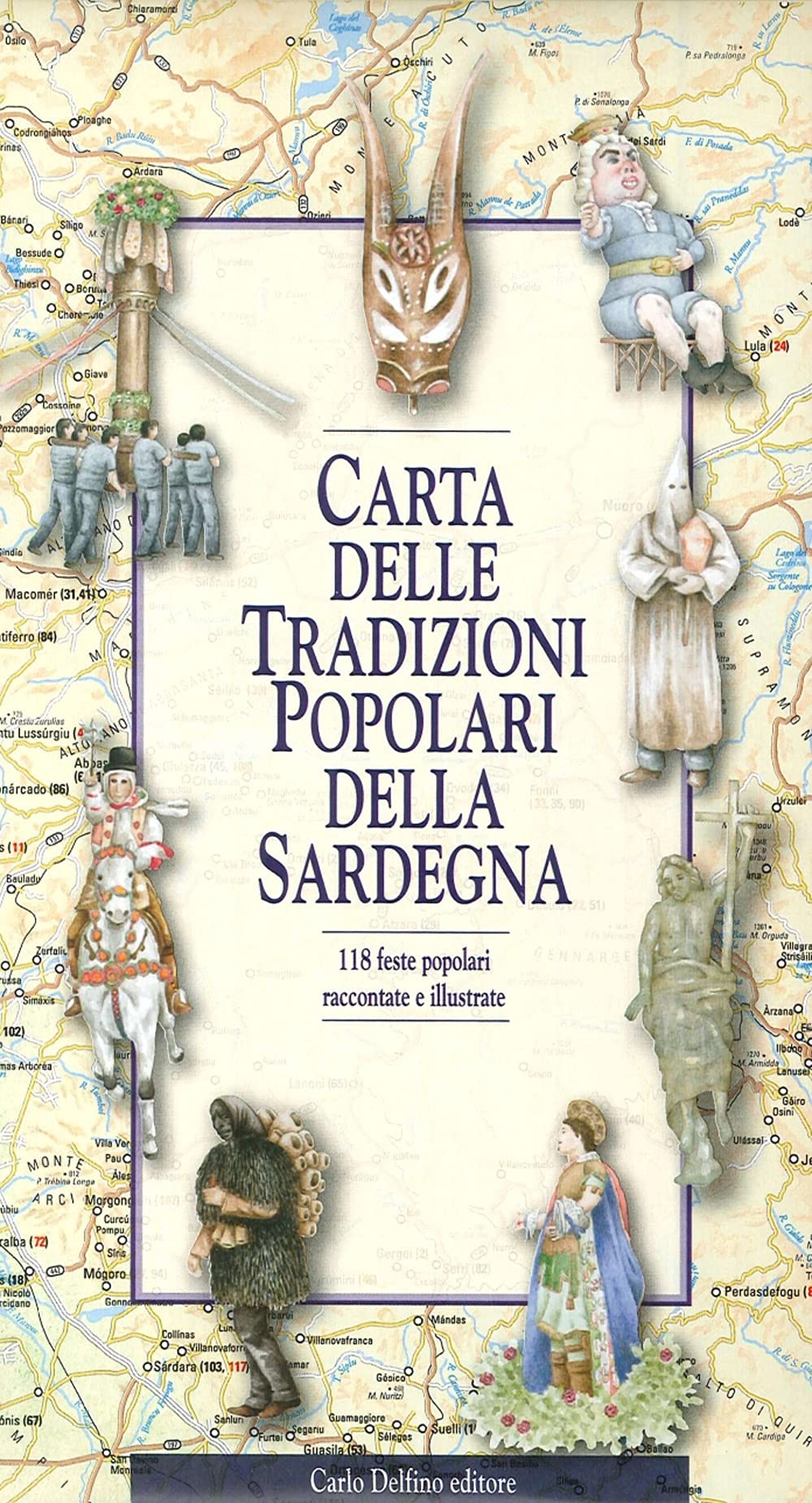 Carta delle tradizioni popolari della Sardegna. 118 feste popolari raccontate e illustrate book