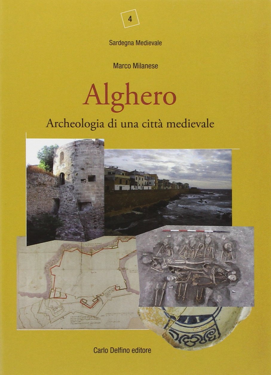 Alghero. Archeologia di una città medievale. Ediz. a colori book
