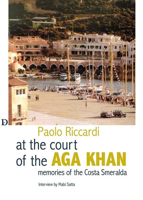 Alla corte dell'Aga Khan. Memorie della Costa Smeralda Leisure, Home & Garden