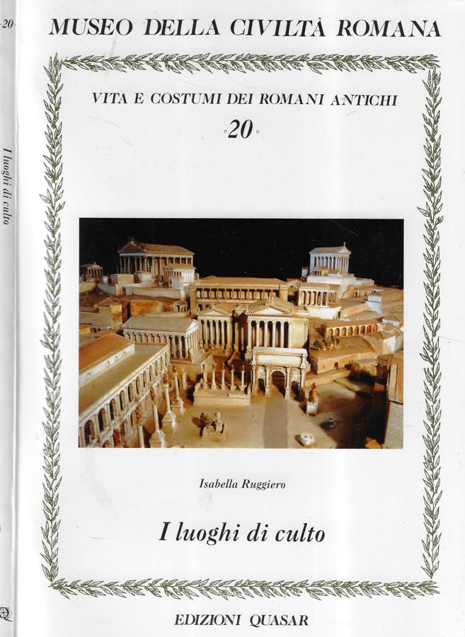 I luoghi di culto (Vita e costumi dei romani antichi) Politics & History