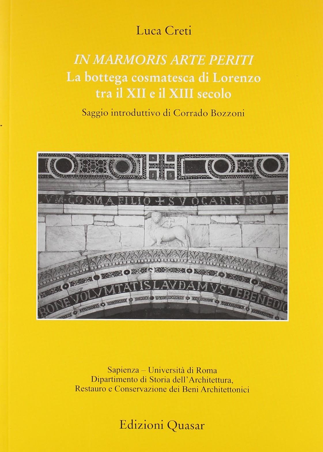 In marmoris arte periti. La bottega cosmatesca di Lorenzo tra XII e il XIII secolo (Gradus.Studi storia architettura restauro) Film, Art & Culture