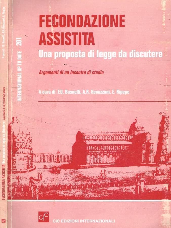 Fecondazione assistita. Una proposta di legge da discutere. Atti dell'Incontro di studi (Pisa, 30 gennaio-1 febbraio 1997) (Vol. 1) Medicine